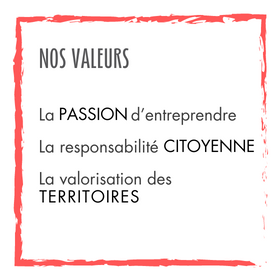 Valeurs : passion d’entreprendre, 
                    responsabilité citoyenne, valorisation des territoires